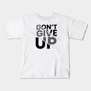 Don’t give up Kids T-Shirt